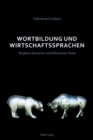 Wortbildung Und Wirtschaftssprachen : Vergleich Deutscher Und Italienischer Texte - Book