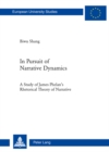 In Pursuit of Narrative Dynamics : A Study of James Phelan’s Rhetorical Theory of Narrative - Book