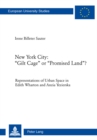 New York City: «Gilt Cage» or «Promised Land»? : Representations of Urban Space in Edith Wharton and Anzia Yezierska - Book