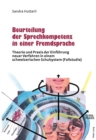 Beurteilung Der Sprechkompetenz in Einer Fremdsprache : Theorie Und Praxis Der Einfuehrung Neuer Verfahren in Einem Schweizerischen Schulsystem (Fallstudie) - Book