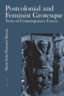 Postcolonial and Feminist Grotesque : Texts of Contemporary Excess - Book