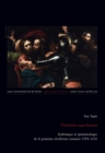 Tenebres Sans Lecons : Esthetique Et Epistemologie de la Peinture Tenebriste Romaine 1595-1610 - Book