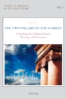 The Two Pillars of the Market : A Paradigm for Dialogue between Theology and Economics - Book