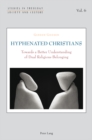 Hyphenated Christians : Towards a Better Understanding of Dual Religious Belonging - Book