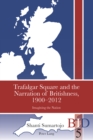 Trafalgar Square and the Narration of Britishness, 1900-2012 : Imagining the Nation - Book