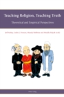 Teaching Religion, Teaching Truth : Theoretical and Empirical Perspectives - Book