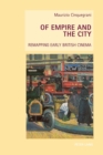 Of Empire and the City : Remapping Early British Cinema - Book
