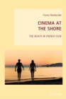 Cinema at the Shore : The Beach in French Film - Book