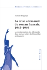 La crise allemande du roman francais, 1945–1949 : La representation des Allemands dans les "best-sellers "de l’immediat apres-guerre - Book