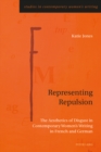 Representing Repulsion : The Aesthetics of Disgust in Contemporary Women’s Writing in French and German - Book