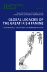 Global Legacies of the Great Irish Famine : Transnational and Interdisciplinary Perspectives - Book