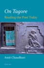 On Tagore : Reading the Poet Today - Book