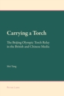Carrying a Torch : The Beijing Olympic Torch Relay in the British and Chinese Media - Book