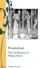 Wonderlands : The Last Romances of William Morris - Book