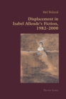 Displacement in Isabel Allende’s Fiction, 1982–2000 - Book