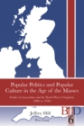 Popular Politics and Popular Culture in the Age of the Masses : Studies in Lancashire and the North West of England, 1880s to 1930s - Book
