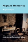 Migrant Memories : Cultural History, Cinema and the Italian Post-War Diaspora in Britain - Book