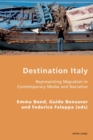 Destination Italy : Representing Migration in Contemporary Media and Narrative - Book