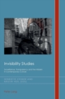 Invisibility Studies : Surveillance, Transparency and the Hidden in Contemporary Culture - Book