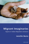 Migrant Imaginaries : Figures in Italian Migration Literature - Book