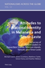 Attitudes to National Identity in Melanesia and Timor-Leste : A Survey of Future Leaders in Papua New Guinea, Solomon Islands, Vanuatu and Timor-Leste - Book