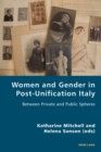 Women and Gender in Post-Unification Italy : Between Private and Public Spheres - Book
