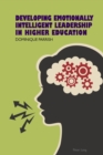 Developing Emotionally Intelligent Leadership in Higher Education - Book