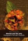 Women and the Arts: : Dialogues in Female Creativity - Book