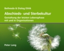 Abschieds- Und Sterbekultur : Gestaltung Der Letzten Lebensphase Mit Und in Organisationen - Book