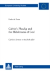 Calvin’s «Theodicy»and the Hiddenness of God : Calvin’s «Sermons on the Book of Job» - Book