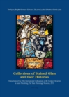Collections of Stained Glass and their Histories / Glasmalerei-Sammlungen und ihre Geschichte / Les collections de vitraux et leur histoire : Transactions of the 25th International Colloquium of the C - Book