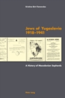 Jews of Yugoslavia 1918 -1941 : A History of Macedonian Sephards - Book