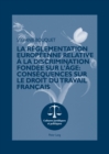 La Reglementation Europeenne Relative A La Discrimination Fondee Sur l'Age: Consequences Sur Le Droit Du Travail Francais : Preface Du Professeur Joachim Gruber, Universite Paris Ouest-Nanterre La Def - Book