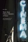 More than Fifteen Minutes of Fame : The Changing Face of Screen Performance - Book