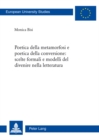 Poetica Della Metamorfosi E Poetica Della Conversione: Scelte Formali E Modelli del Divenire Nella Letteratura - Book