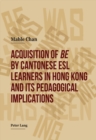 Acquisition of «be» by Cantonese ESL Learners in Hong Kong- and its Pedagogical Implications - Book
