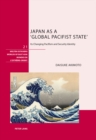 Japan as a 'Global Pacifist State' : Its Changing Pacifism and Security Identity - Book