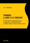 Towards a «Ludu» Theology : A Critical Evaluation of «Minjung»Theology and its Implication for a Theological Response to the «Dukkha»(Suffering) of People in Myanmar «(Burma)» - Book