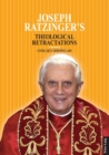 Joseph Ratzinger’s Theological Retractations : Pope Benedict XVI on Revelation, Christology and Ecclesiology - Book