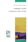 Literatura y Ficciaon : La Ruptura De La Laogica Ficcional - Book