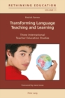 Transforming Language Teaching and Learning : Three International Teacher Education Studies - Book