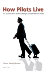 How Pilots Live : An Examination of the Lifestyle of Commercial Pilots - Book