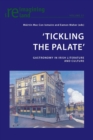 ‘Tickling the Palate’ : Gastronomy in Irish Literature and Culture - Book