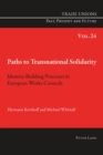 Paths to Transnational Solidarity : Identity-Building Processes in European Works Councils - Book