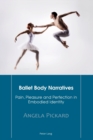 Ballet Body Narratives : Pain, Pleasure and Perfection in Embodied Identity - Book