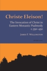 Christe Eleison! : The Invocation of Christ in Eastern Monastic Psalmody c. 350-450 - Book