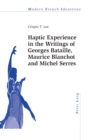 Haptic Experience in the Writings of Georges Bataille, Maurice Blanchot and Michel Serres - Book