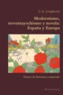 Modernismo, Noventayochismo Y Novela: Espana Y Europa : Ensayo de Literatura Comparada - Book