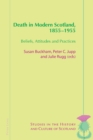 Death in Modern Scotland, 1855-1955 : Beliefs, Attitudes and Practices - Book