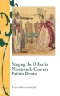 Staging the Other in Nineteenth-Century British Drama - Book